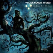 The Black Noodle Project - When the Stars Align, It Will Be Time... (2022)