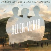 FRANCK GEORGE & LES COLPORTEURS - ALLER VENIR (2020)