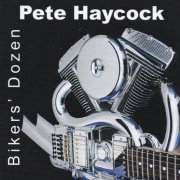 Pete Haycock - Bikers' Dozen (2006)