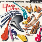 Georg Ruby, Jazz Orchester Rheinland-Pfalz - Like Life (1994)