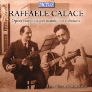 Duo Zigiotti-Merlanti - Raffaele Calace: Complete works for Mandolin and Guitar (2014)