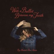 Amber Rae Slade - With A Bullet Between My Teeth (2020)