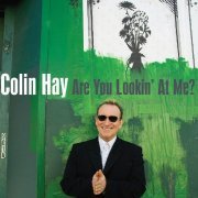 Colin Hay - Are You Lookin' at Me? (2007)