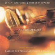 Juhani Aaltonen & Heikki Sarmanto - Touch of gold (2004)