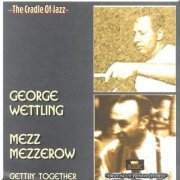 George Wettling, Mezz Mezzerow - Gettin' Together (1936-1944)