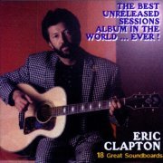 Eric Clapton - The Best Unreleased Sessions Album In The World... EVER (2019)