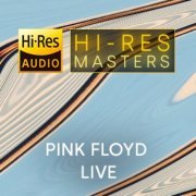 Pink Floyd - Playlist: Hi-Res Masters Pink Floyd Live (2023) Hi-Res