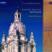 Samuel Kummer - Bach, Durufle: Organ Music (2005) [SACD]