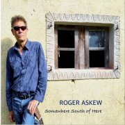 Roger Askew - Somewhere South Of Here (2025)