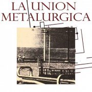 La Union Metalurgica - La Union Metalurgica (2021)