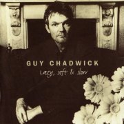 Guy Chadwick - Lazy, Soft & Slow (1997)