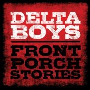 Delta Boys - Front Porch Stories (2010)
