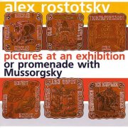 Alex Rostotsky - Pictures At An Exhibition Or Promenade With Mussorgsky (2008)