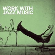 VA - Work With Jazz Music (2021)