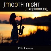 Ellie Larsson - Smooth Night Saxophone Jazz (2018)