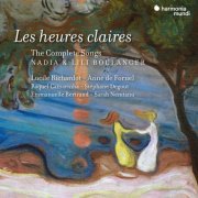 Lucile Richardot, Anne de Fornel, Stéphane Degout, Emmanuelle Bertrand, Raquel Camarinha, Sarah Nemtanu - Nadia & Lili Boulanger: Les Heures claires (The complete Songs) (2023) [Hi-Res]