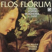 The Prague Chamber Singers, Prague Chamber Soloists - Flos florum - Italian Vespers in Bohemia, 1650 (1999)