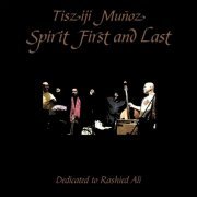 Tisziji Muñoz - Spirit First And Last (2015)