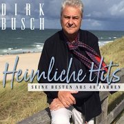 Dirk Busch - Heimliche Hits - Seine Besten aus 40 Jahren (2019)