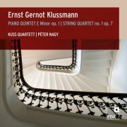 Kuss Quartet - Klussmann: Piano Quintet E Minor, Op. 1 / String Quartet No. 1, Op. 7 (2025)