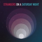 Strangers on a Saturday Night - Strangers on a Saturday Night (2018)