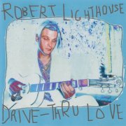 Robert Lighthouse - Drive-Thru Love (1997)