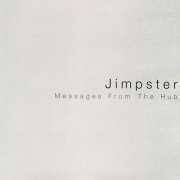 Jimpster - Messages From The Hub (1999) FLAC