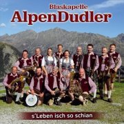 Blaskapelle AlpenDudler - S’ Leben isch so schian (2022)