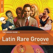 VA - The Rough Guide to Latin Rare Groove (2014)