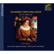 Tetraktys - Johannes Heer Song Book (Cod. St Gallen 426) (2015)
