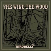 BirdBelly - The Wind the Wood, Vol. 1 (2025) [Hi-Res]