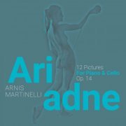 Arnis Martinelli - Ariadne, 12 Pictures, Op. 14 (2024) Hi-Res