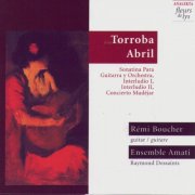 Ensemble Amati, Raymond Dessaints & Rémi Boucher - Sonatina Para Guitarra y Orchestra, Interludio I, Interludio II, Concierto Mudéjar (1995)