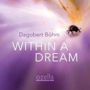 Dagobert Böhm - Within a Dream (2022) [Hi-Res]