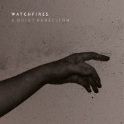 Watchfires - A Quiet Rebellion (2017)