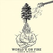 Chris Wilusz - World's on Fire (2021)