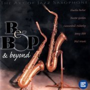 Charlie Parker, Sonny Stitt - The Art of Jazz Saxophone: Be-Bop & Beyond (2012)