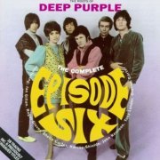 Episode Six - The Complete Episode Six: The Roots of Deep Purple (1991)