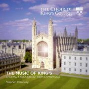 Stephen Cleobury & Choir of King's College, Cambridge - The Music of King's: Choral Favourites from Cambridge (2019) [Hi-Res]