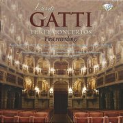 Fausto Pedretti, Luca Bertazzi - Luigi Gatti: Three Concertos (2010) CD-Rip