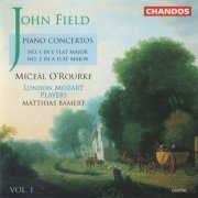 Míceál O'Rourke, London Mozart Players, Matthias Bamert - John Field: Piano Concertos Nos. 1 & 2 (1995) CD-Rip