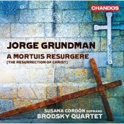 Brodsky Quartet, Brodsky Quartet - Grundman: A Mortuis Resurgere (The Resurrection of Christ) (2014) [Hi-Res]