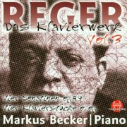 Markus Becker - Reger: Das Klavierwerk, Vol. 3 (1997)