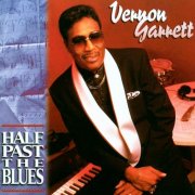 Vernon Garrett - Half Past The Blues (1997)