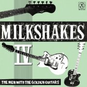 The Milkshakes - MILKSHAKES IV: The Men With The Golden Guitars (1983/2025)
