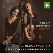 Olga Yakushina & Elizaveta Yaroshinskaya - Around the World with Kreisler (2021)