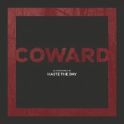 Haste The Day - Coward (10th Anniversary Remix and Remaster) (2024)