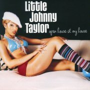 Little Johnny Taylor - Open House At My House (2007)