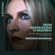 Anastasiya Bazhenova - From Mendelssohn to Madness (2026)