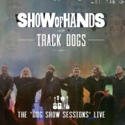 Show of Hands, Track Dogs - The Dog Show Sessions (Live) (2023)